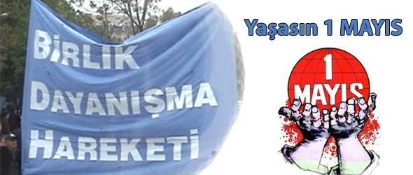 Zulme, sömürüye karşı çıkmak, halkların kardeşliğini, işçilerin birliğini haykırmak için alanlara